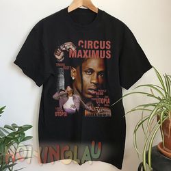 Limited Travis Scott Circus Maximus T-Shirt, Gift For Women and Man Unisex T-Shirt, Travis Scott Shirt, Hip Hop Shirt, R