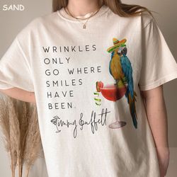 wrinkles only go where smiles have been comfort colors shirt, jimmy buffett memorial parrot sweatshirt