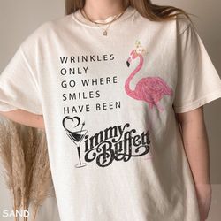 wrinkles only go where smiles have been comfort colors shirt, jimmy buffett memorial sweatshirt