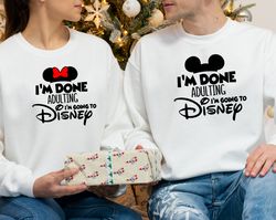 i'am done adulting let's go to disney sweatshirt,disney sweatshirt,disney sweatshirts for women, disney world sweatshirt