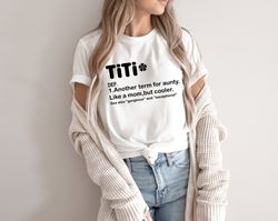 titi definition shirt, funny aunt t-shirt, like a mom but cooler tee, aunt life apparel, mother's day gift for sister, n