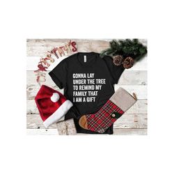 mens gifts for christmas, funny christmas shirt for men, mens christmas tee, lay under the tree xmas tee, family shirts,