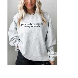 personally victimized by my stomach sweatshirt, funny gift, my tummy hurts sweater, chronic illness crewneck, chronicall