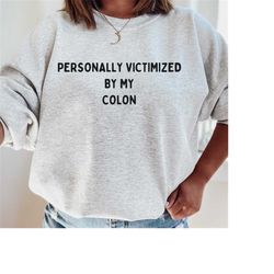 colon, colon shirt, chronic illness t-shirt or crewneck, ibs tees , tummy hurts sweatshirt, funny tees , funny gift for