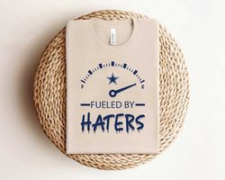 fueled by haters dallas cowboysshirtshirt