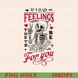 if i had feelings they'd be for you png, skeleton valentines day png, funny valentine's day png, valentine's day skull