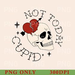 not today cupid png, skeleton valentine's day png, sarcastic valentine's day png, funny shirt png, not today cupid png