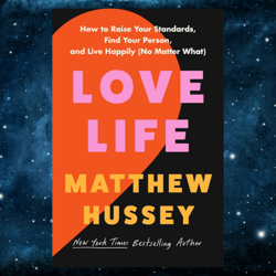 love life: how to raise your standards, find your person, and live happily (no matter what) kindle edition by matthew hu