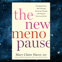 the new menopause: navigating your path through hormonal change with purpose, power, and facts by mary claire haver md