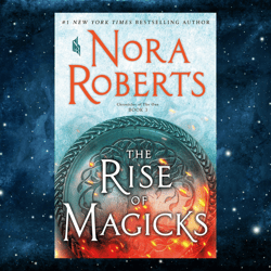 the rise of magicks: chronicles of the one, book 3 (chronicles of the one, 3) by nora roberts (author)