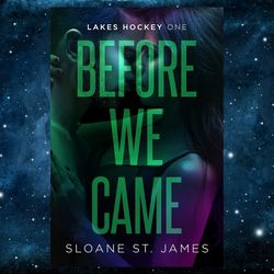 before we came: a brother's best friend hockey romance (lakes hockey book 1) by sloane st. james (author)