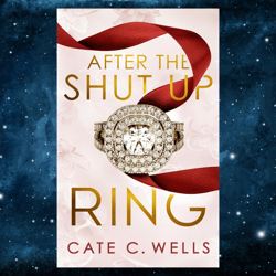 after the shut up ring by cate c. wells (author)