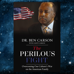 the perilous fight: overcoming our culture's war on the american family by ben carson m.d. (aut