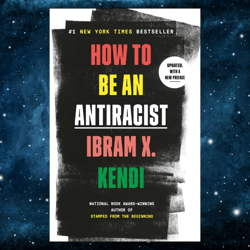 how to be an antiracist ibram x. kendi (author)
