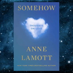 somehow: thoughts on love by anne lamott (author)