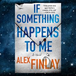 if something happens to me: a novel by alex finlay (author)