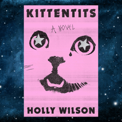 kittentits: a novel (gillian flynn) by holly wilson (author)
