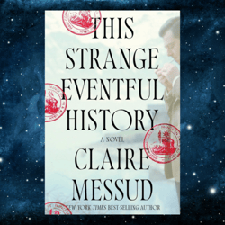 this strange eventful history: a novel by claire messud (author)