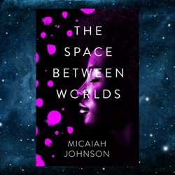 the space between worlds by micaiah johnson (author)