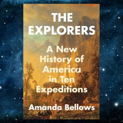 the explorers: a new history of america in ten expeditions by amanda bellows (author)