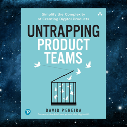 untrapping product teams: simplify the complexity of creating digital products