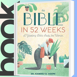 the bible in 52 weeks a yearlong bible study for women