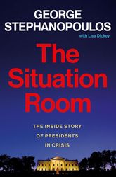 the situation room the inside story of presidents in crisis