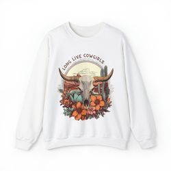 long live cowgirls, cowgirl western sweatshirt