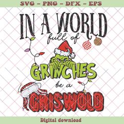 in a world full of grinches be a griswold svg download, png - svg files, z1381