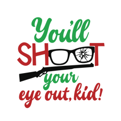 You'll shoot your eye out, kid Svg, Funny Christmas Svg, Merry Christmas Svg, Christmas Svg, Digital download