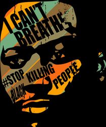 i can't breathe svg, stop killing people, black lives svg, black lives matter svg, i can't breathe svg, digital download