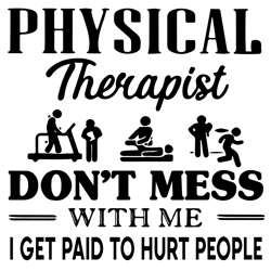 physical therapist do not mess with me i get paid to hurt people svg, trending svg, physical svg, digital download