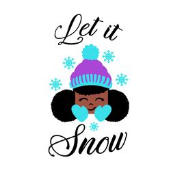 let it snow svg, black girl christmas svg, black woman svg, afro woman christmas svg, digital download