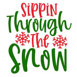 sippin snowthe through svg, christmas svg, merry christmas svg, christmas svg design, christmas logo svg, cut file