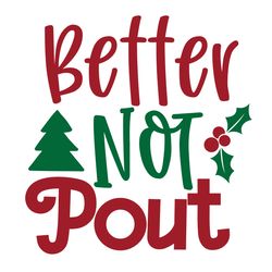 better not pout svg, christmas svg, merry christmas svg, christmas svg design, christmas logo svg, cut file