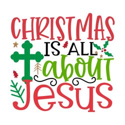 christmas is all about jesus svg, christmas svg, merry christmas svg, christmas svg design, christmas logo svg cut file