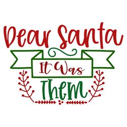 dear santa it was them svg, christmas svg, merry christmas svg, christmas svg design, christmas logo svg, cut file