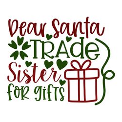 dear santa trade sister for gifts svg, christmas svg, merry christmas svg, christmas svg design, christmas logo svg