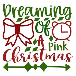 dreaming of a pink christmas svg, christmas svg, merry christmas svg, christmas svg design, christmas logo svg, cut file