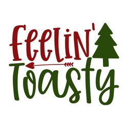 feelin' toasty svg, christmas svg, merry christmas svg, christmas svg design, christmas logo svg, digital download