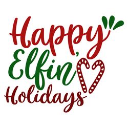 happy elfin' holidays svg, christmas svg, merry christmas svg, christmas svg design, christmas logo svg, cut file