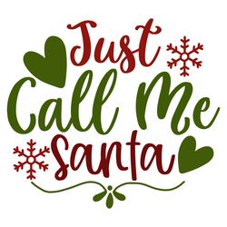 just call me santa svg, christmas svg, merry christmas svg, christmas svg design, christmas logo svg, digital download