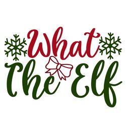 what the elf svg, christmas svg, merry christmas svg, christmas svg design, christmas logo svg, digital download