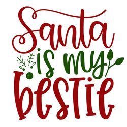 santa is my bestie svg, christmas svg, merry christmas svg, christmas svg design, christmas logo svg, digital download