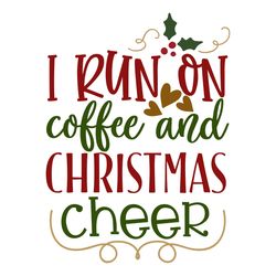 i run on coffee and christmas cheer svg, christmas svg, merry christmas svg, christmas svg design, christmas logo svg