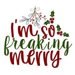 i am so freaking merry svg, christmas svg, merry christmas svg, christmas svg design, christmas logo svg, cut file