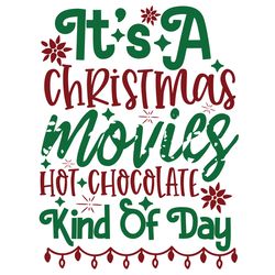 its a christmas movies, hot chocolate kind of day, christmas svg, merry christmas svg, christmas svg design, cut file