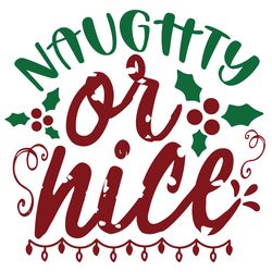 naughty or nice svg, christmas svg, merry christmas svg, christmas svg design, christmas logo svg, digital download