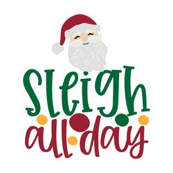 sleigh all day svg, christmas svg, merry christmas svg, christmas svg design, christmas logo svg, digital download