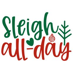 sleigh all day svg, christmas svg, merry christmas svg, christmas svg design, christmas logo svg, digital download-1